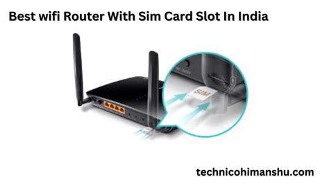List of the Best WiFi Router with SIM Slot in India.